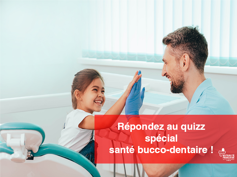 Testez vos connaissances sur la santé bucco-dentaire ! 